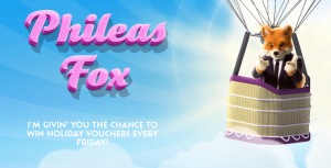Win A Holiday Every Friday With Foxy’s Phileas Fox games
