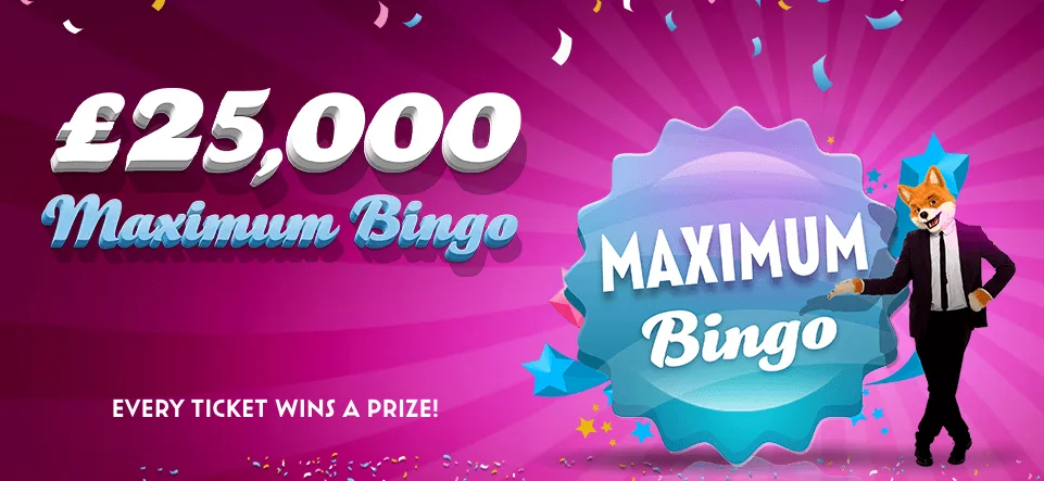 Play Maximum Bingo At Foxy Bingo To Win A Share Of £25,000